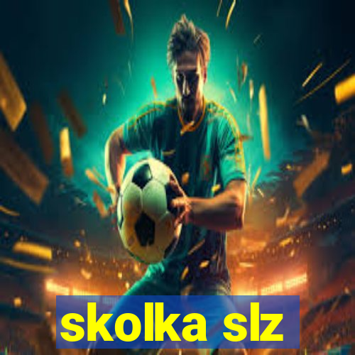 skolka slz